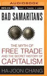 Bad Samaritans: The Myth of Free Trade and the Secret History of Capitalism