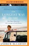 The Longest Way Home: One Man's Quest for the Courage to Settle Down