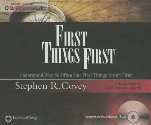 First Things First: Understand Why So Often Our First Things Aren't First