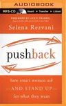 Pushback: How Smart Women Ask--And Stand Up--For What They Want