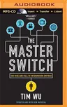 The Master Switch: The Rise and Fall of Information Empires