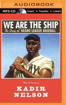 We Are the Ship: The Story of Negro League Baseball