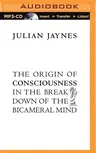 The Origin of Consciousness in the Breakdown of the Bicameral Mind