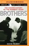 Brothers: The Hidden History of the Kennedy Years