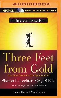 Three Feet from Gold: Turn Your Obstacles Into Opportunities