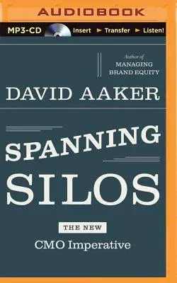 Spanning Silos: The New Cmo Imperative