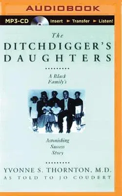 The Ditchdigger's Daughters: A Black Family's Astonishing Success Story