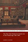 The New York Market for French Art in the Gilded Age, 1867-1893