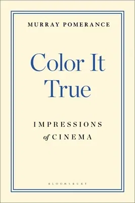 Color It True: Impressions of Cinema