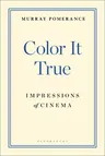 Color It True: Impressions of Cinema