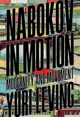 Nabokov in Motion: Modernity and Movement