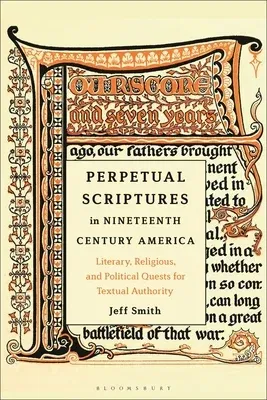 Perpetual Scriptures in Nineteenth-Century America: Literary, Religious, and Political Quests for Textual Authority