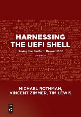 Harnessing the Uefi Shell: Moving the Platform Beyond Dos, Second Edition