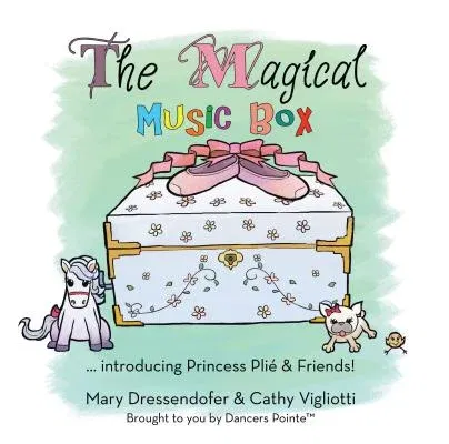 The Magical Music Box: ... Introducing Princess Plié & Friends!