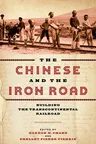 The Chinese and the Iron Road: Building the Transcontinental Railroad