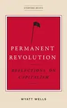 Permanent Revolution: Reflections on Capitalism