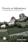 Poverty as Subsistence: The World Bank and Pro-Poor Land Reform in Eurasia