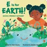 E Is for Earth! an Eco-Friendly Alphabet