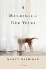 A Marriage in Dog Years: A Memoir