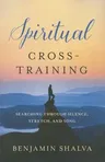 Spiritual Cross-Training: Searching Through Silence, Stretch, and Song