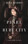 The Pearl of Ruby City: A Mystery