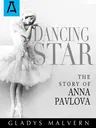 Dancing Star: The Story of Anna Pavlova