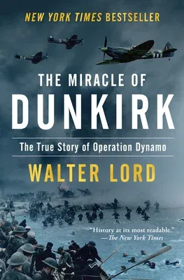 The Miracle of Dunkirk: The True Story of Operation Dynamo