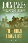 The Bold Frontier: Stories