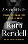 A Spot of Folly: Ten and a Quarter New Tales of Murder and Mayhem