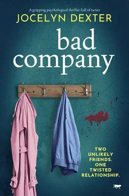 Bad Company: A Gripping Psychological Thriller Full of Twists