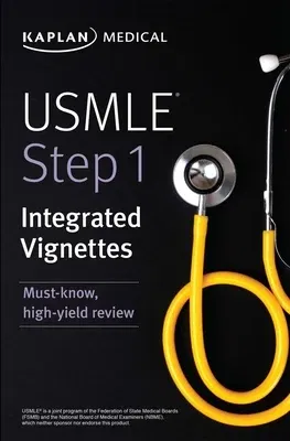 USMLE Step 1: Integrated Vignettes: Must-Know, High-Yield Review (Proprietary)