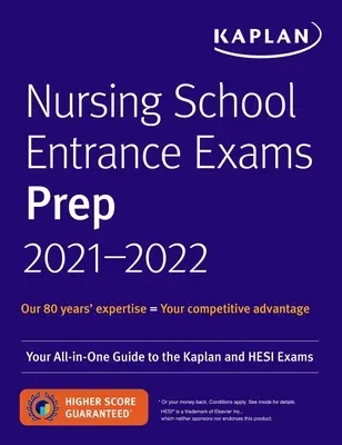 Nursing School Entrance Exams Prep 2021-2022: Your All-In-One Guide to the Kaplan and Hesi Exams