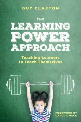 The Learning Power Approach: Teaching Learners to Teach Themselves