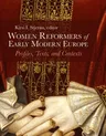 Women Reformers of Early Modern Europe: Profiles, Texts, and Contexts