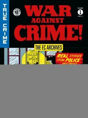 The EC Archives: War Against Crime Volume 1