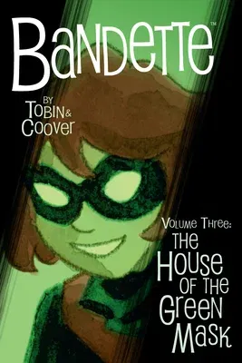 Bandette Volume 3: The House of the Green Mask