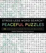 Stress Less Word Search - Peaceful Puzzles: 100 Word Search Puzzles for Fun and Relaxation