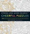 Stress Less Word Search - Cheerful Puzzles: 100 Word Search Puzzles for Fun and Relaxation