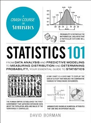 Statistics 101: From Data Analysis and Predictive Modeling to Measuring Distribution and Determining Probability, Your Essential Guide