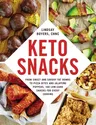 Keto Snacks: From Sweet and Savory Fat Bombs to Pizza Bites and Jalapeño Poppers, 100 Low-Carb Snacks for Every Craving