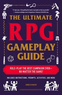 The Ultimate RPG Gameplay Guide: Role-Play the Best Campaign Ever--No Matter the Game!