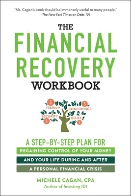 The Financial Recovery Workbook: A Step-By-Step Plan for Regaining Control of Your Money and Your Life During and After a Personal Financial Crisis