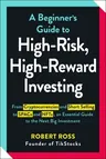 A Beginner's Guide to High-Risk, High-Reward Investing: From Cryptocurrencies and Short Selling to SPACs and NFTs, an Essential Guide to the Next Big In