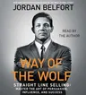 The Way of the Wolf: Straight Line Selling: Master the Art of Persuasion, Influence, and Success