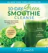 10-Day Green Smoothie Cleanse: Lose Up to 15 Pounds in 10 Days!