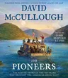 The Pioneers: The Heroic Story of the Settlers Who Brought the American Ideal West