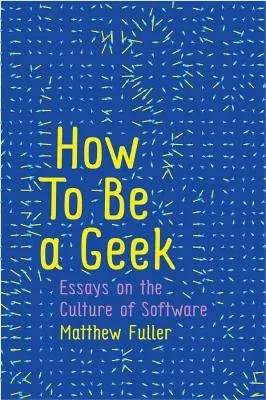 How to Be a Geek: Essays on the Culture of Software