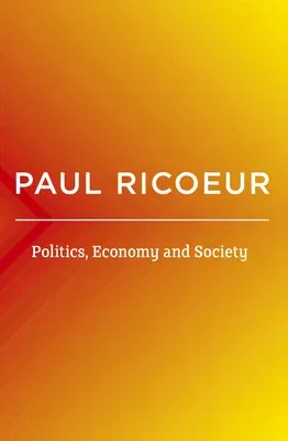 Politics, Economy, and Society: Writings and Lectures, Volume 4