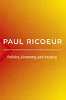 Politics, Economy, and Society: Writings and Lectures, Volume 4