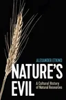 Nature's Evil: A Cultural History of Natural Resources